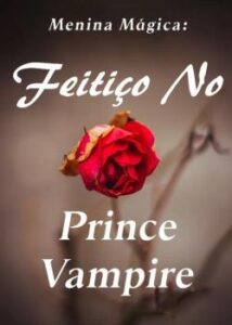 «Menina Mágica: Feitiço No Príncipe Vampiro» Lan Zi Xin