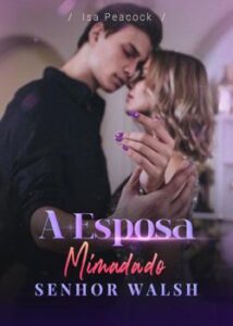 «A Esposa Mimada do Senhor Walsh» E. MANWARING