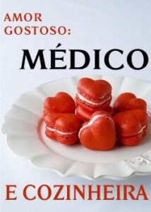 «Amor Gostoso: Médico e Cozinheira» Hui Hui Xiao Gu Liang