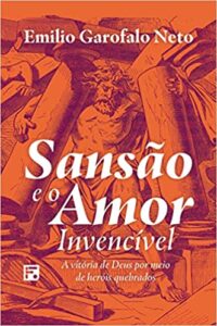 «Sansão e o amor invencível» Emilio Garofalo Neto