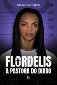 «Flordelis a pastora do diabo» Ullisses Campbell