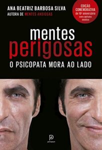 «Mentes perigosas: O psicopata mora ao lado» Ana Beatriz Barbosa Silva