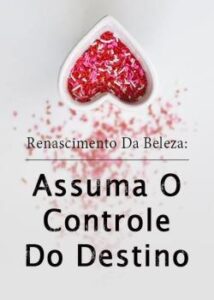 «Renascimento Da Beleza: Assuma O Controle Do Destino» Du Wu Qin Yang