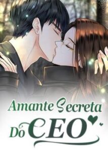 «Amante Secreta do CEO» Lian Lian Qing Chen