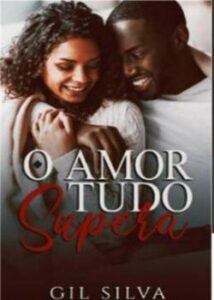 «O Amor Tudo Supera» Gil Silva