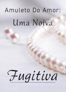 «Amuleto Do Amor: Uma Noiva Fugitiva» Shan You Fu Su