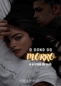 «O DONO DO MORRO E A IRMÃ DO SUB» Gisele Araujo