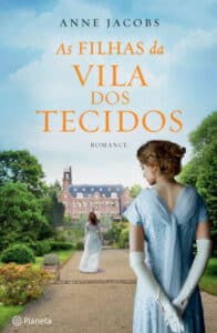 «As Filhas da Vila dos Tecidos» Anne Jacobs