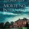 «Morte no internato» Lucinda Riley