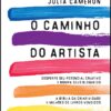 «O caminho do artista: Desperte o seu potencial criativo e rompa seus bloqueios» Julia Cameron