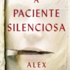 «A paciente silenciosa» Alex Michaelides