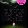 «Dias perfeitos» Raphael Montes