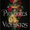 “Prazeres Violentos” Chloe Gong