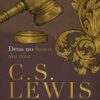 «Deus no banco dos réus» C. S. Lewis