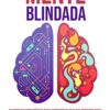 «Mente Blindada: 12 Simples Estratégias Para Reprogramar O Seu Cérebro Para Criar Uma Mentalidade Positiva E Uma Vida Cheia De Resultados» Susan Anderson