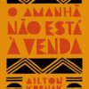 «O amanhã não está à venda» Ailton Krenak