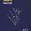 «Eu tenho sérios poemas mentais» Pedro Salomão