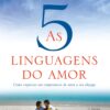 «As cinco linguagens do amor – 3 edição: Como expressar um compromisso de amor a seu cônjuge» Gary Chapman