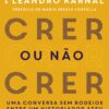 «Crer ou Não Crer» Leandro Karnal e Fabio de Melo