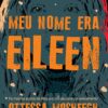 «Meu Nome Era Eileen» Ottessa Moshfegh