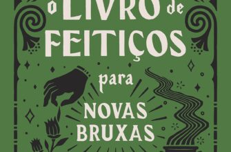 «O livro de feitiços para novas bruxas: Acesse a magia que há dentro de você e transforme sua vida» Ambrosia Hawthorn