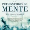 «Prisioneiros da Mente» Augusto Cury