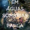 «Em Águas Sombrias» Paula Hawkins