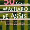 «50 Contos de Machado de Assis» Machado de Assis