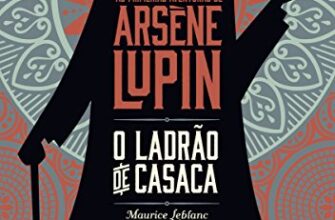 «Arsène Lupin. O Ladrão de Casaca» Maurice Leblanc