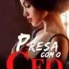 «Presa com o CEO» Verônica Costa